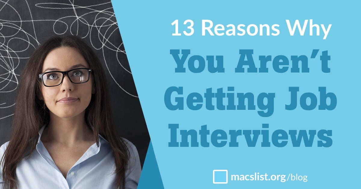 13 Reasons Why You're Not Getting Job Interviews - Mac's List