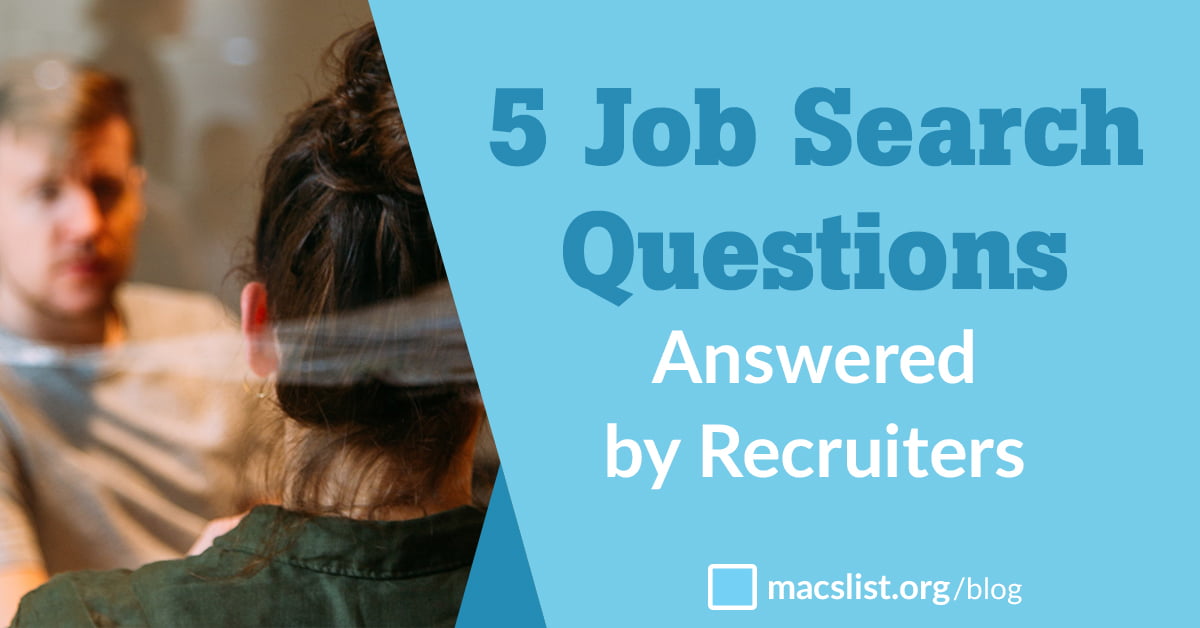 5 Common Job Search Questions, Answered by Recruiters - Mac's List